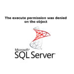 The execute permission was denied on the object