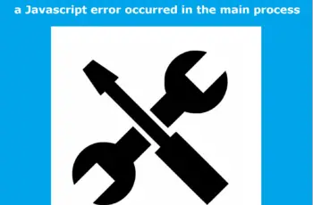 A JavaScript error Occurred In The Main Process