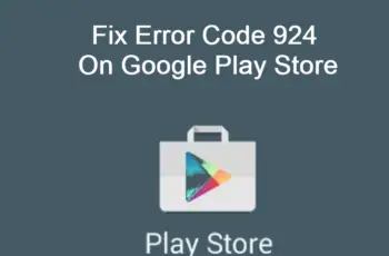 Error Code 924 On Google Play Store