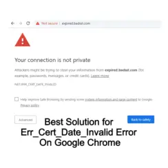 Best Solution for Err_Cert_Date_Invalid Error On Google Chrome