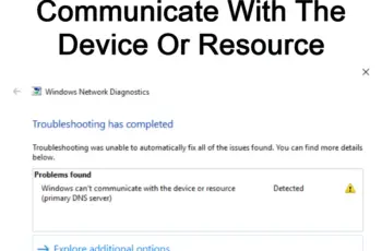 Windows Can’t Communicate With The Device Or Resource