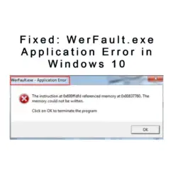Fixed WerFault.exe Application Error in Windows 10