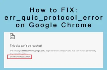 Err_Quic_Protocol_Error On Google Chrome