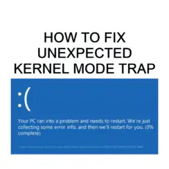 HOW TO FIX UNEXPECTED KERNEL MODE TRAP