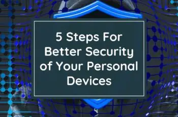 5 Steps For Better Security of Your Personal Devices