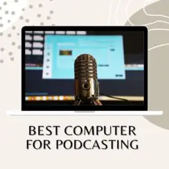 Best Computer for Podcasting