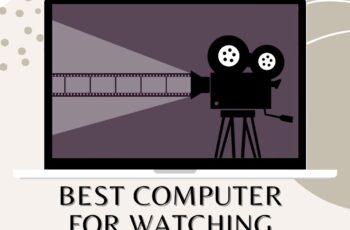 Best Computer for Watching Movies