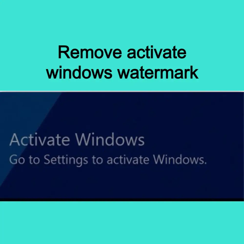 remove activate windows watermark remove activate windows watermark