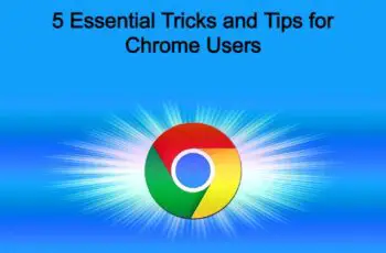 5 Essential Tricks and Tips for Chrome Users