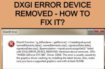 DXGI ERROR DEVICE REMOVED - HOW TO FIX IT_