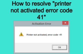 How to resolve printer not activated error code 41