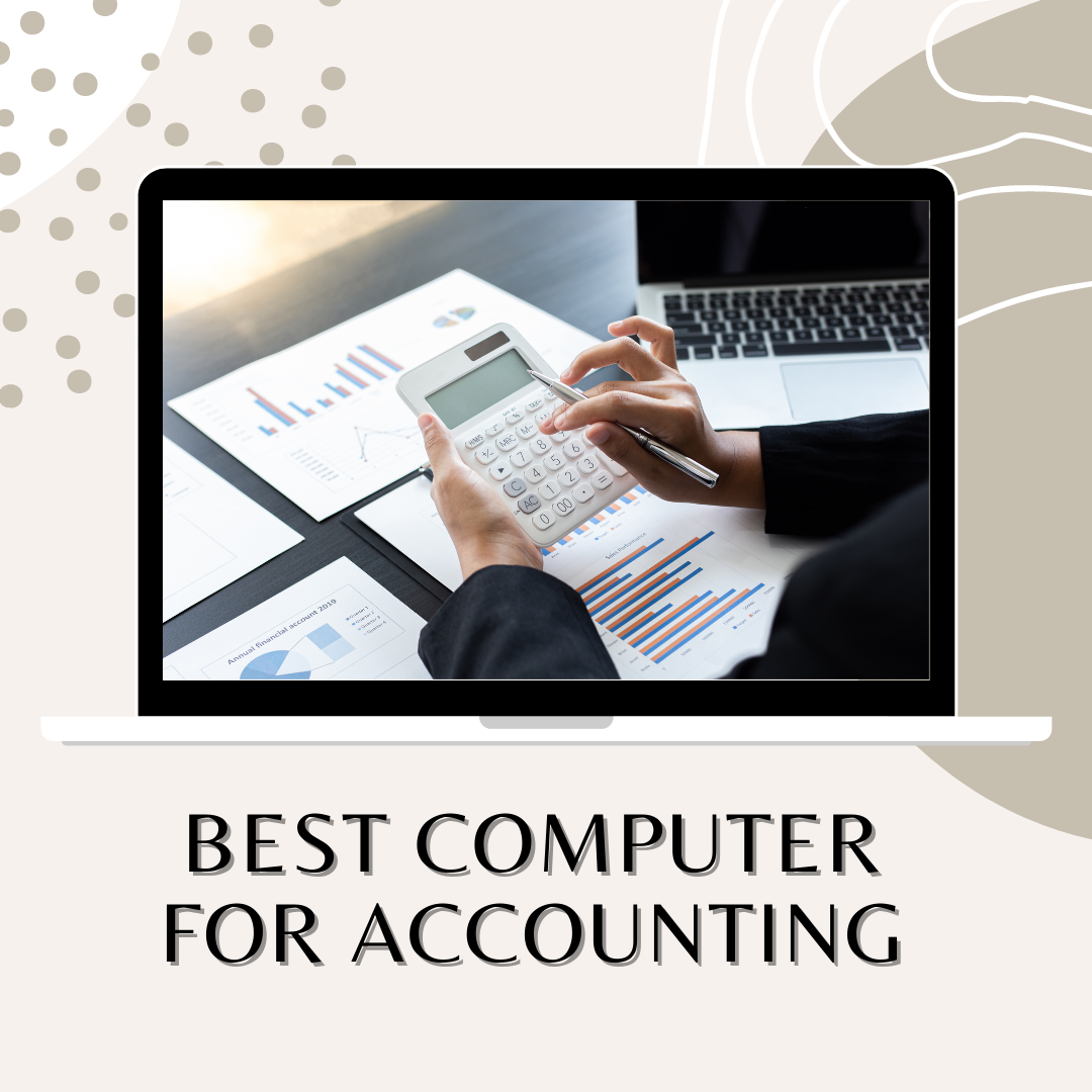 Best Computer For Accounting in 2021 Get IT Solutions
