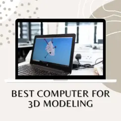 Best Computer for 3dmodeling