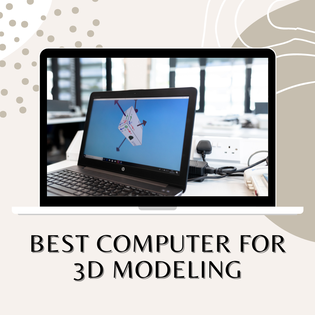 what is the best computer for 3d modeling zbrush