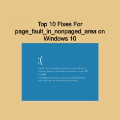 Top 10 Fixes For page_fault_in_nonpaged_area on Windows 10