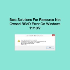 Best Solutions For Resource Not Owned BSoD Error On Windows 11/10/7