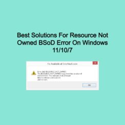 Best Solutions For Resource Not Owned BSoD Error On Windows 11/10/7