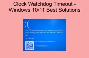 Clock Watchdog Timeout - Windows 10 11 Best Solutions
