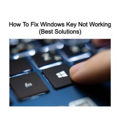 How To Fix Windows Key Not Working (Best Solutions)