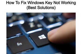 How To Fix Windows Key Not Working (Best Solutions)