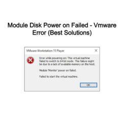 Module Disk Power on Failed - Vmware Error (Best Solutions)