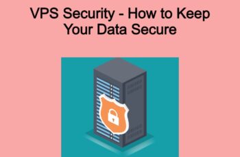 VPS Security - How to Keep Your Data Secure